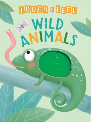 front cover of the wild animals touch and feel board book. Green lizard sitting on a stick with it's tongue out catching a fly. Cartoon text title above